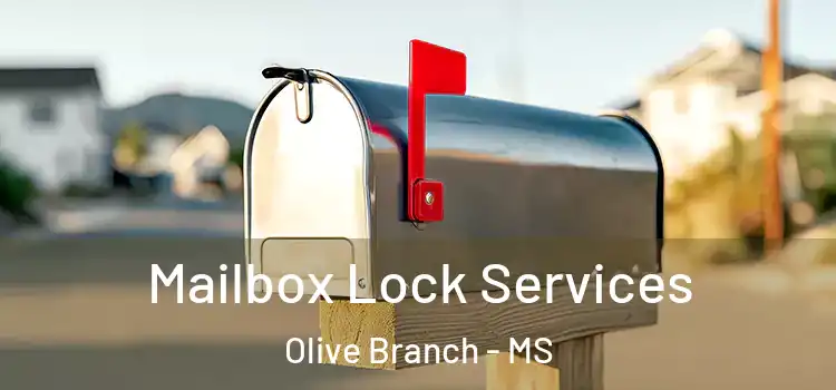  Mailbox Lock Services Olive Branch - MS