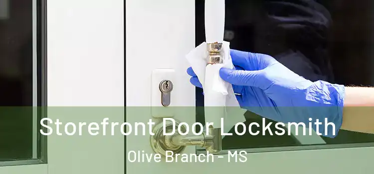  Storefront Door Locksmith Olive Branch - MS
